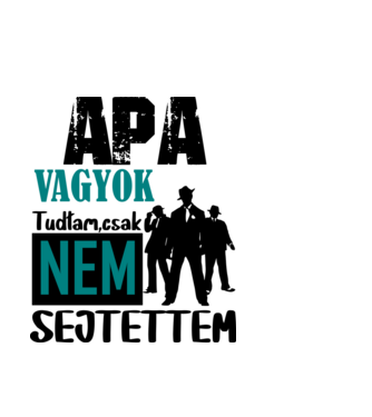 APA vagyok tudtam csak... minta fehér pólón