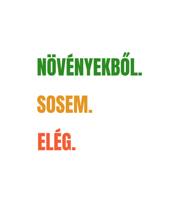 Növényekből sosem elég minta fehér pólón