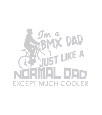 Im a BMX dad just like a normal dad except much cooler minta fehér pólón