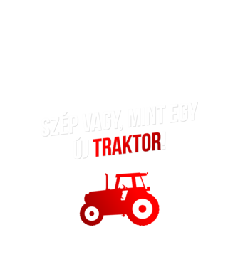 Szép vagy mint egy új traktor_white minta fekete pólón