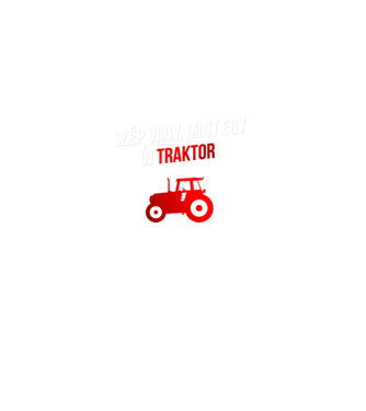 Szép vagy mint egy új traktor_white minta fekete pólón