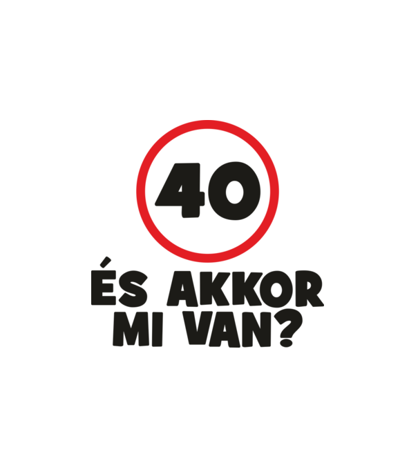 Szülinap 40 minta fehér pólón