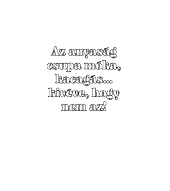 Anyság móka kacagás minta fekete pólón