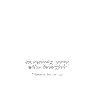 Anyaság móka kacagás minta fehér pólón