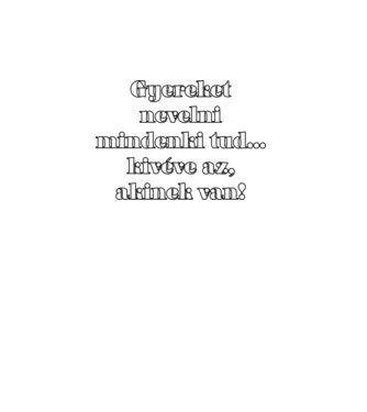 Gyereket nevelni mindenki tud minta türkiz pólón