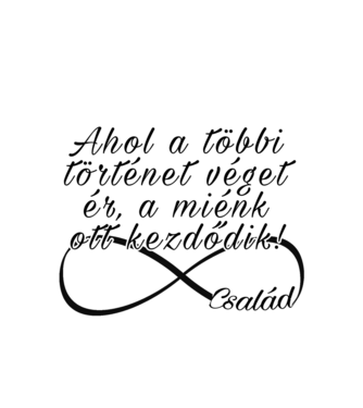 Ahol a többi történet véget ér, a miénk ott kezdődik! minta fehér pólón