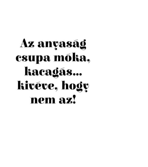 Anyaság móka minta fekete pólón