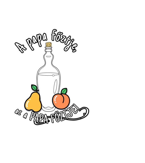 A papa főztje az a PAPA FŐZTJE minta fehér pólón