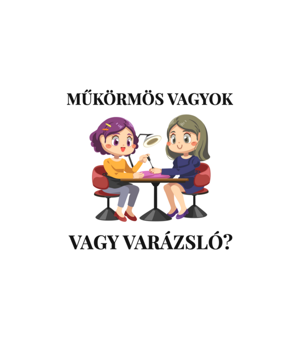 Műkörmös vagyok vagy varázsló? minta fehér pólón