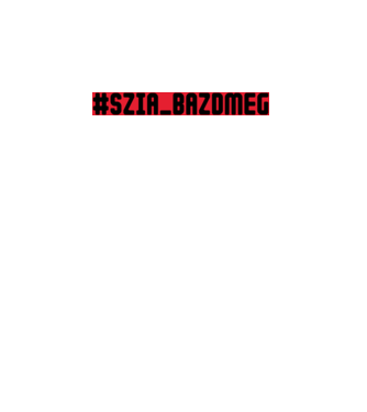 Szia bazdmeg! minta türkiz pólón