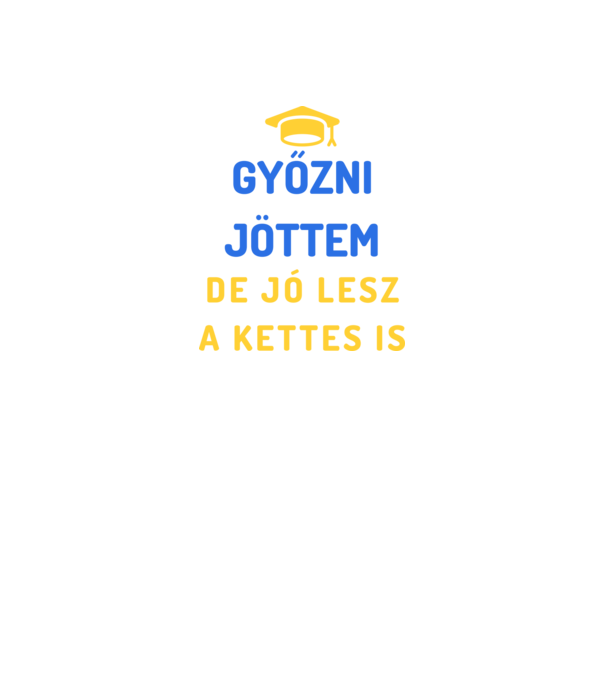 Győzni jöttem minta fehér pólón