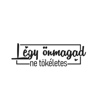 Légy önmagad minta fehér pólón