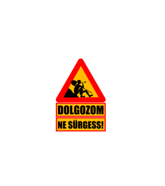 Dolgozom Ne surgess minta fekete pólón