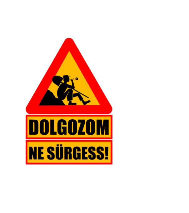 Dolgozom Ne surgess minta fekete pólón