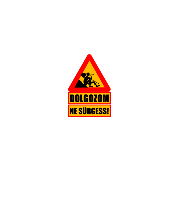 Dolgozom Ne surgess minta fekete pólón