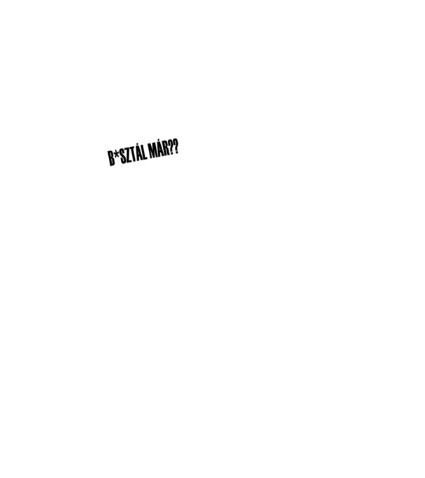Torrente - B*sztál Már?? minta fehér pólón