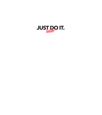 JUST DO IT LATER 2 minta fehér pólón