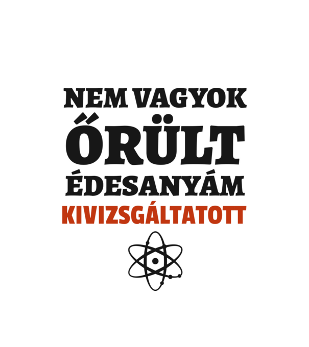Agymenők - nem vagyok őrült minta fehér pólón