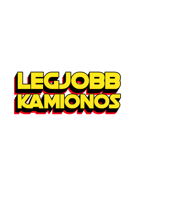 LEGJOBB KAMIONOS A GALAXISBAN minta fehér pólón