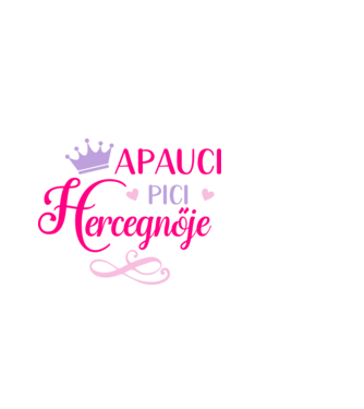 Apuci pici hercegnője minta fehér pólón
