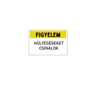Figyelem - hülyeségeket csinálok minta fekete pólón