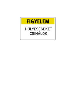 Figyelem - hülyeségeket csinálok minta fekete pólón