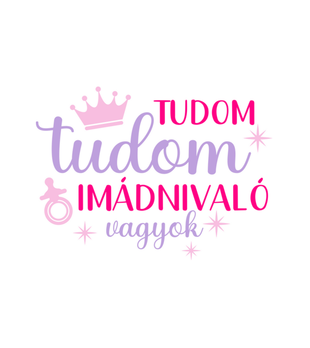 Tudom tudom imádnivaló vagyok minta fehér pólón