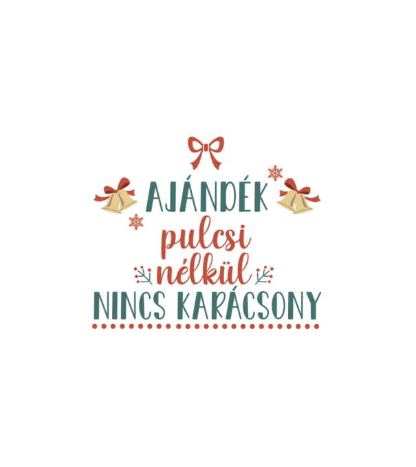 Ajéndék pulcsi nélkül nincs karácsony minta fehér pólón