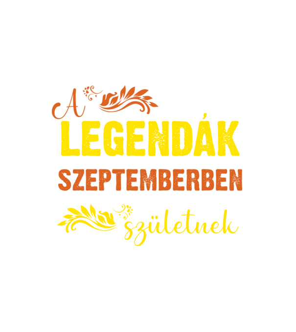 A legendák szeptemberben születnek minta fehér pólón