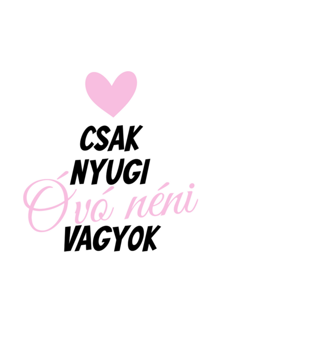 Csak nyugi óvó néni vagyok minta fehér pólón