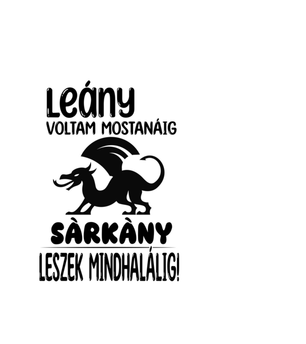 Leány voltam mostanáig minta fehér pólón