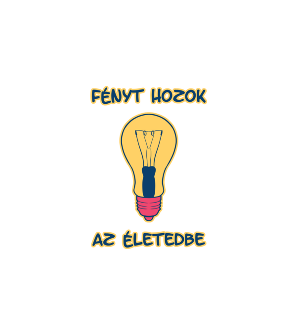 Fényt Hozok az Életedbe minta fehér pólón