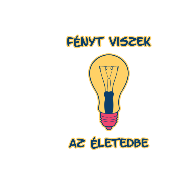 Fényt Viszek az Életedbe minta fehér pólón