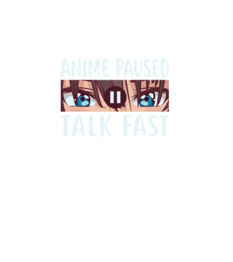 anime paused talk fast minta türkiz pólón