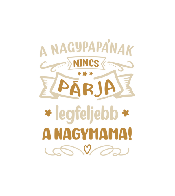 A nagypapának nincsen párja, legfeljebb a nagymama minta fehér pólón