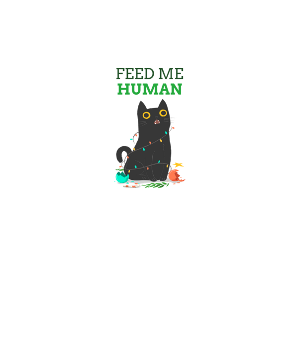 FEED ME HUMAN- éhes cica karácsonyi dekorációban minta fehér pólón