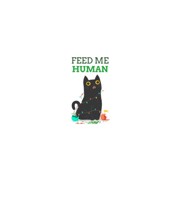 FEED ME HUMAN- éhes cica karácsonyi dekorációban minta fehér pólón