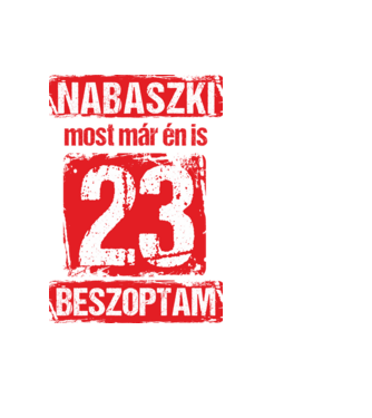 NABASZKAI MOST MÁR ÉN IS BESZOPTAM 23 ÉVES VAGYOK minta fekete pólón