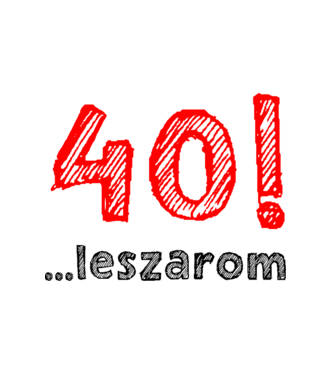 40 leszarom 40 éves szülinapra minta fehér pólón