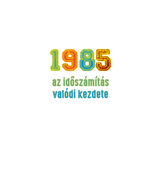 az időszámítás valódi kezdete 1985 minta fekete pólón