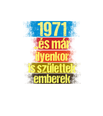 És már ilyenkor is születtek emberek, 1971 retro születésnapi felirat minta homokszín pólón