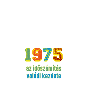 az időszámítás valódi kezdete 1975 minta fehér pólón