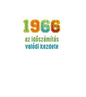 az időszámítás valódi kezdete 1966 minta fekete pólón