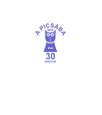 A PICSÁBA már 30 vagyok minta szürke pólón