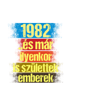 És már ilyenkor is születtek emberek, 1982 retro születésnapi felirat minta fehér pólón