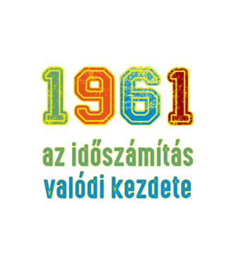 az időszámítás valódi kezdete 1961 minta fehér pólón