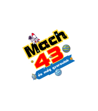 mach 43 és még gyorsulok, születésnapi minta űrhajós minta fehér pólón
