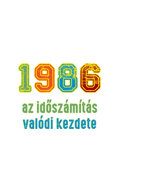 az időszámítás valódi kezdete 1986 minta fekete pólón