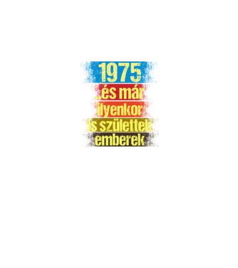 És már ilyenkor is születtek emberek, 1975 retro születésnapi felirat minta fekete pólón