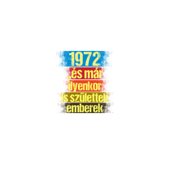 És már ilyenkor is születtek emberek, 1972 retro születésnapi felirat minta fekete pólón